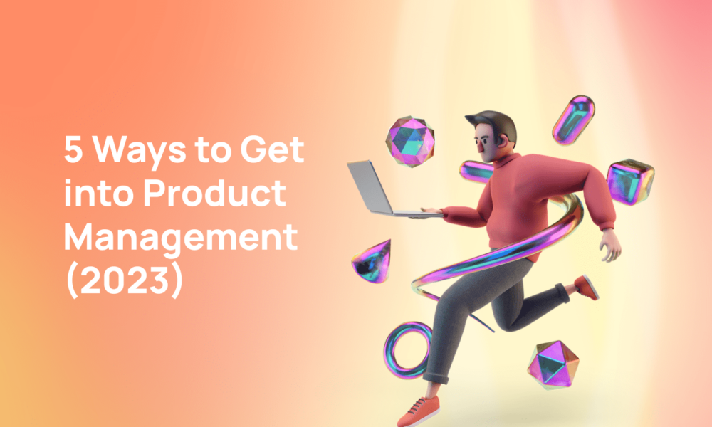 5 ways to get into product management